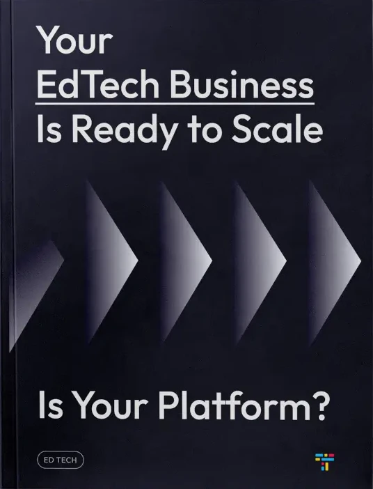 Your EdTech Business is Ready to Scale—Is Your Platform?